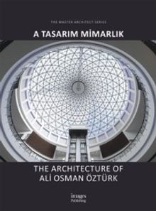 A Tasarım Mimarlık & The Architecture of Ali Osman Ozturk