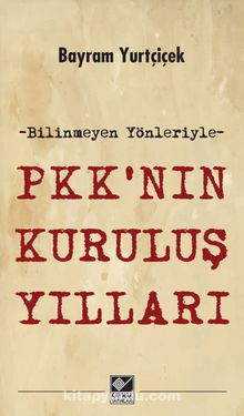 Bilinmeyen Yönleriyle PKK’nın Kuruluş Yılları 