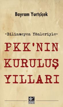 Bilinmeyen Yönleriyle PKK'nın Kuruluş Yılları 