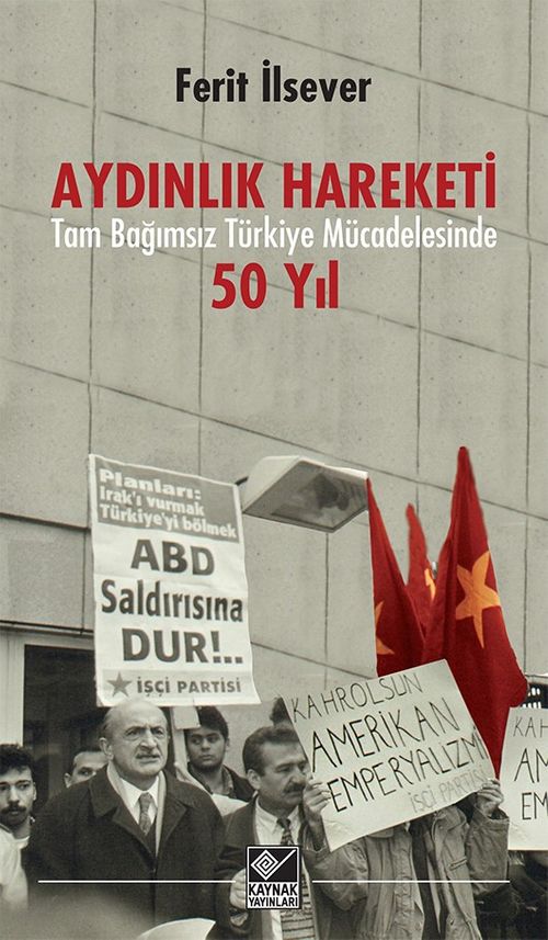 Aydınlık Hareketi & Tam Bağımsız Türkiye Mücadelesinde 50 Yıl