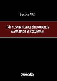 Fikir ve Sanat Eserleri Hukukunda Yayma Hakkı ve Korunması