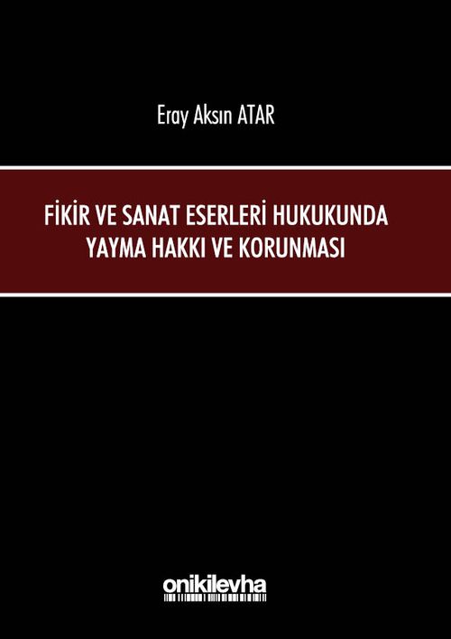 Fikir ve Sanat Eserleri Hukukunda Yayma Hakkı ve Korunması