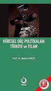 K&uuml;resel G&uuml;&ccedil; Politikaları T&uuml;rkiye ve İslam