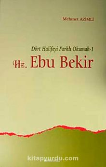 Hz. Ebubekir & Dört Halifeyi Farklı Okumak-1 - Mehmet Azimli