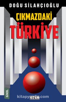 Çıkmazdaki Türkiye - Doğu Silahçıoğlu