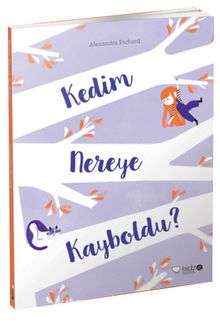 Kedim Nereye Kayboldu? - Alexandra Pichard