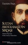 Sultan Abdülhamid’in Sırdaşı &Tahsin Paşa’nın Yıldız Sarayı Hatıraları
