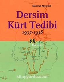 Dersim Kürt Tedibi 1937-1938 - Mahmut Akyürekli