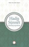 Hadis ve S&uuml;nnet Anlayışımız