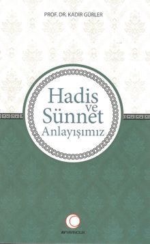 Hadis ve Sünnet Anlayışımız