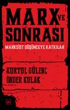 Marx ve Sonrası & Marksist D&uuml;ş&uuml;nceye Katkılar