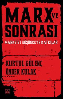 Marx ve Sonrası & Marksist Düşünceye Katkılar