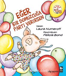 Eğer Bir Domuzcuğa Parti Verirsen - Laura Numeroff