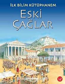 Eski Çağlar / İlk Bilim Kütüphanem - Bilinmeyen Yazar