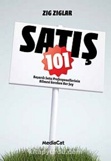 Satış 101 & Başarılı Satış Profesyonellerinin Bilmesi Gereken Her Şey - Zig Ziglar