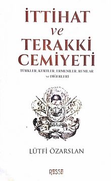 İttihat ve Terakki Cemiyeti & Türkler, Kürtler, Ermeniler, Rumlar ve Diğerleri