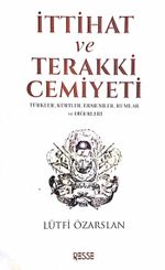İttihat ve Terakki Cemiyeti & Türkler, Kürtler, Ermeniler, Rumlar ve Diğerleri