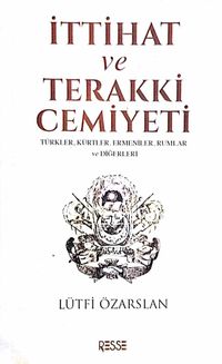 İttihat ve Terakki Cemiyeti & Türkler, Kürtler, Ermeniler, Rumlar ve Diğerleri