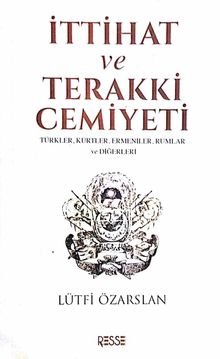 İttihat ve Terakki Cemiyeti & Türkler, Kürtler, Ermeniler, Rumlar ve Diğerleri