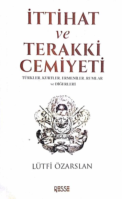 İttihat ve Terakki Cemiyeti & Türkler, Kürtler, Ermeniler, Rumlar ve Diğerleri