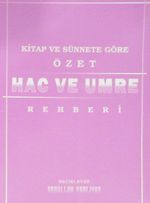 Kitap ve Sünnete Göre Özet Hac ve Umre Rehberi
