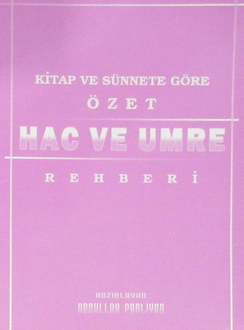 Kitap ve Sünnete Göre Özet Hac ve Umre Rehberi