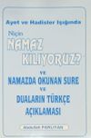 Ayet ve Hadisler Işığında Ni&ccedil;in Namaz Kılıyoruz? ve Namazda Okunan Sure ve Duaların T&uuml;rk&ccedil;e A&ccedil;ıklaması