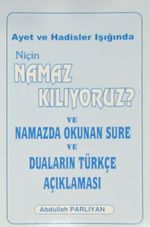 Ayet ve Hadisler Işığında Niçin Namaz Kılıyoruz? ve Namazda Okunan Sure ve Duaların Türkçe Açıklaması