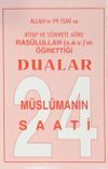 M&uuml;sl&uuml;manın 24 Saatli & Allah'ın 99 İsmi ve Kitap ve S&uuml;nnete G&ouml;re Ras&uuml;lullah (s.a.v.)'in &Ouml;ğrettiği Dualar
