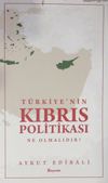 T&uuml;rkiye'nin Kıbrıs Politikası Ne Olmalıdır?