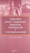 T&uuml;rklerde Devlet Başkanlığı Başkanlık Tartışmaları ve Cumhurbaşkanlarımız