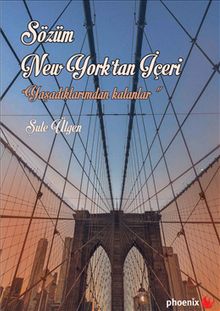 Sözüm New York'tan İçeri & Yaşadıklarımdan Kalanlar