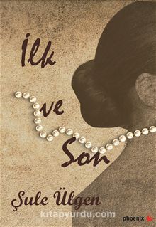 İlk ve Son - Şule Ülgen
