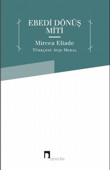 Ebedi Dönüş Miti - Mircea Eliade