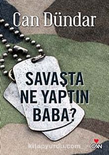 Savaşta Ne Yaptın Baba? - Can Dündar