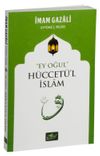 Ey Oğul H&uuml;ccet&uuml;&rsquo;l İslam