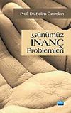 G&uuml;n&uuml;m&uuml;z İnan&ccedil; Problemleri