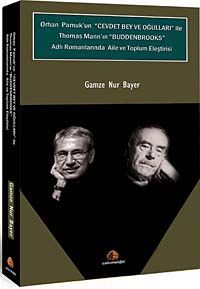 Orhan Pamuk'un Cevdet Bey ve Oğulları ile Thomas Mann'n Buddenbrooks Adlı Romanlarında Aile ve Toplum Eleştirisi