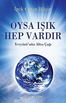 Oysa Işık Hep Vardır & Yeryüzü'nün Altın Çağı