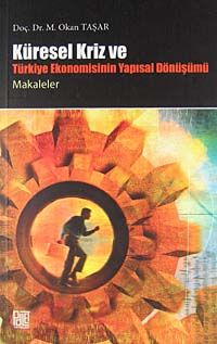 Küresel Krizi ve Türkiye Ekonomisinin Yapısal Dönüşümü