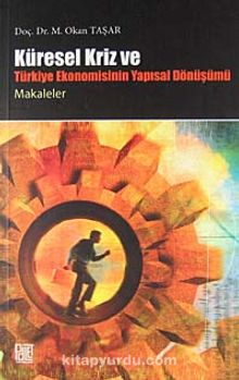 Küresel Krizi ve Türkiye Ekonomisinin Yapısal Dönüşümü - Doç. Dr. M. Okan Taşar