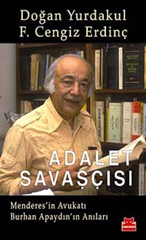 Adalet Savaşçısı & Menderes'in Avukatı Burhan Apaydın'ın Anıları