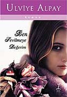 Ben Sevilmeye Değerim