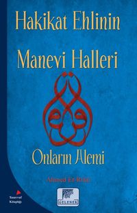 Hakikat Ehlinin Manevi Halleri & Onların Alemi