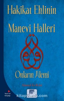 Hakikat Ehlinin Manevi Halleri & Onların Alemi - Ahmed Er-Rufai