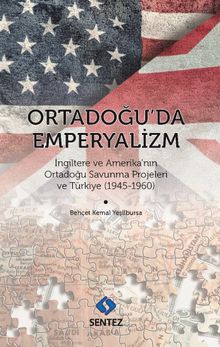 Ortadoğu'da Emperyalizm & İngiltere ve Amerika'nın Ortadoğu Savunma Projeleri ve Türkiye 1945-1960