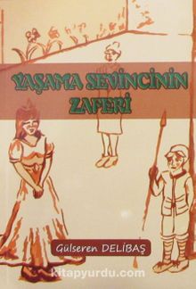 Yaşama Sevincinin Zaferi - Gülseren Delibaş