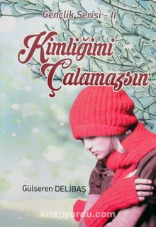 Kimliğimi Çalamazsın / Gençlik Serisi 2 - Gülseren Delibaş