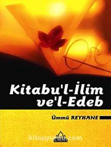 Kitabu'l-İlim ve Edeb - Ümmü Reyhane
