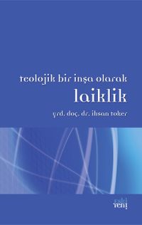 Teolojik Bir İnşa Olarak Laiklik